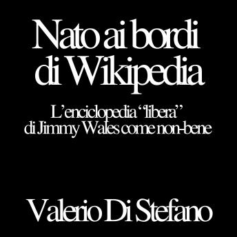 [Italian] - Nato ai bordi di Wikipedia: L'enciclopedia 'libera' di Jimmy Wales come non-bene