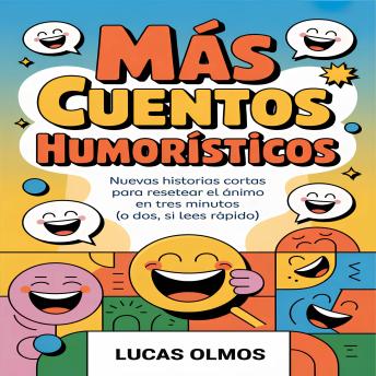 [Spanish] - Más Cuentos Humorísticos: Nuevas historias cortas para resetear el ánimo en tres minutos (o dos, si lees rápido)