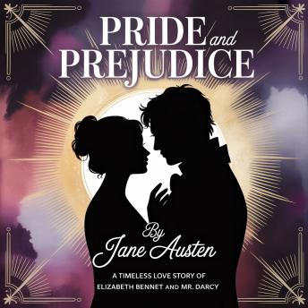 Pride and Prejudice: A Timeless Tale of Love, Class, and Second Chances
