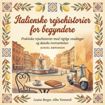 [Danish] - Italienske rejsehistorier for begyndere: Praktiske rejsehistorier med vigtige vendinger og danske oversættelser