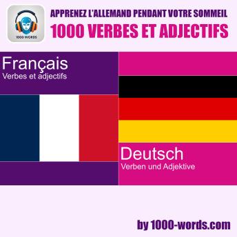 [French] - Apprenez l’allemand pendant votre sommeil – 1000 verbes et adjectifs: 1000 verbes et adjectifs