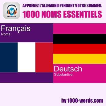 [French] - Apprenez l’allemand pendant votre sommeil – 1000 noms essentiels: 1000 noms essentiels