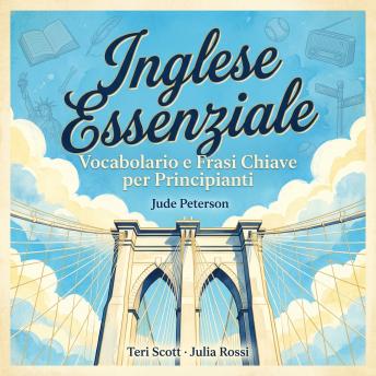 [Italian] - Inglese Essenziale: Vocabolario e Frasi Chiave per Principianti
