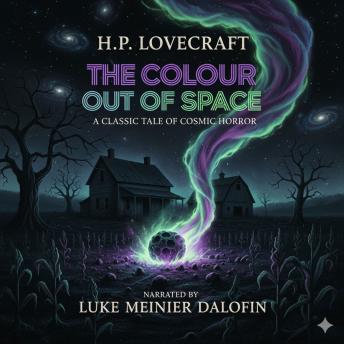 The Colour Out of Space: A Classic Tale of Cosmic Horror