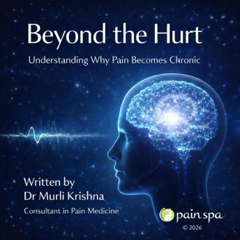 Beyond the Hurt: Understanding Why Pain Becomes Chronic