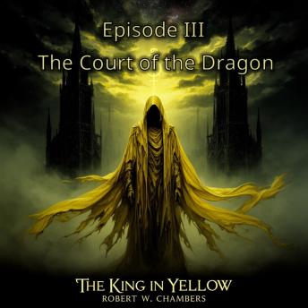 The King in Yellow: Episode 3 - The Court of the Dragon
