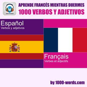 [Spanish] - Aprende francés mientras duermes – 1000 verbos y adjetivos: 1000 verbos y adjetivos