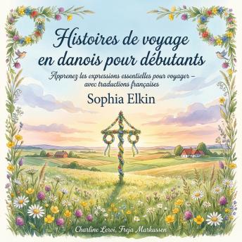 [French] - Histoires de voyage en danois pour débutants: Apprenez les expressions essentielles pour voyager – avec traductions françaises