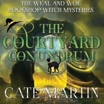 The Courtyard Conundrum: A Weal and Woe Bookshop Witch Mystery