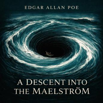 A Descent Into The Maelstrom