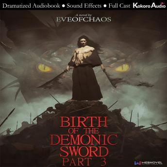 Birth of the Demonic Sword Part 3: Full cast, Dramatized