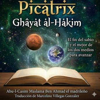 [Spanish] - Picatrix: El fin del sabio y el mejor de los dos medios para avanzar