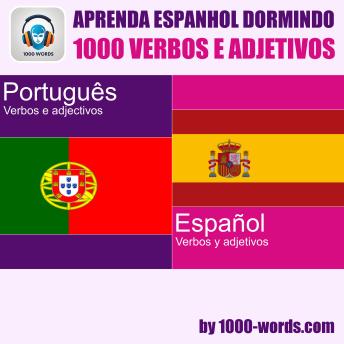 [Portuguese] - Aprenda espanhol dormindo – 1000 verbos e adjetivos: 1000 verbos e adjetivos