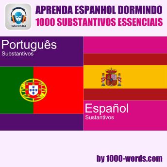 [Portuguese] - Aprenda espanhol dormindo – 1000 substantivos essenciais: 1000 substantivos essenciais