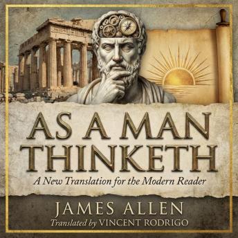 As a Man Thinketh: A New Translation for the Modern Reader