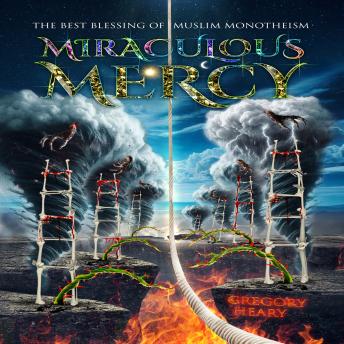 Miraculous Mercy: The Best Blessing of Muslim Monotheism