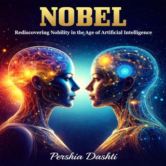 Nobel: Rediscovering Nobility in the Age of Artificial Intelligence