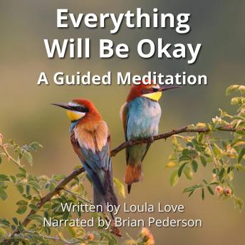 Everything Will Be Okay: A Guided Meditation