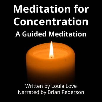 Meditation for Concentration: A Guided Meditation