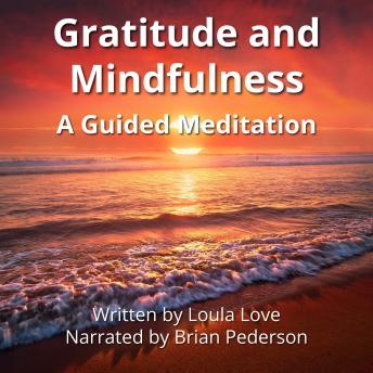 Gratitude and Mindfulness: A Guided Meditation