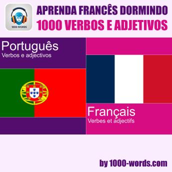 [Portuguese] - Aprenda francês dormindo – 1000 verbos e adjetivos: 1000 verbos e adjetivos