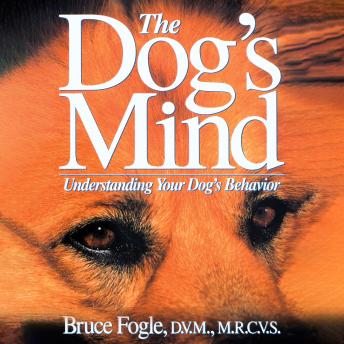 The Dog's Mind: Understanding Your Dog's Behavior