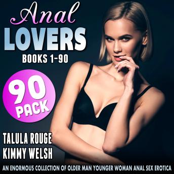 Anal Lovers 90-Pack : Books 1 – 90: An Enormous Collection of Older Man Younger Woman Anal Sex Erotica