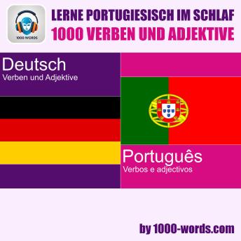 [German] - Lerne Portugiesisch im Schlaf – 1000 Verben und Adjektive: 1000 Verben und Adjektive