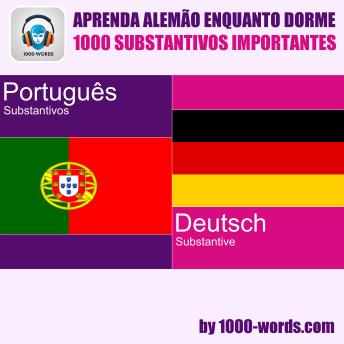 [Portuguese] - Aprenda alemão enquanto dorme – 1000 substantivos importantes: 1000 substantivos importantes