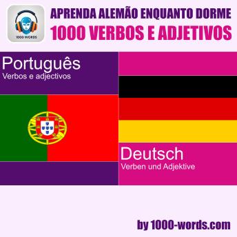 [Portuguese] - Aprenda alemão enquanto dorme – 1000 verbos e adjetivos: 1000 verbos e adjetivos