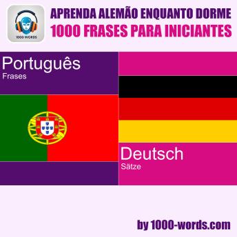 [Portuguese] - Aprenda alemão enquanto dorme – 1000 frases para iniciantes: 1000 frases para iniciantes