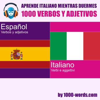 [Spanish] - Aprende italiano mientras duermes – 1000 verbos y adjetivos: 1000 verbos y adjetivos