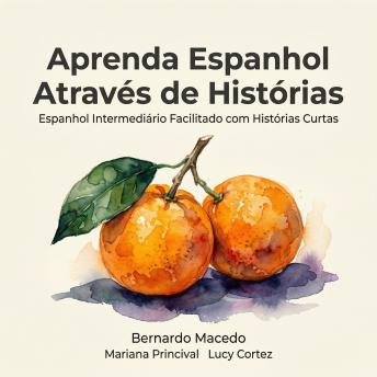 [Portuguese] - Aprenda Espanhol Através de Histórias: Espanhol Intermediário Facilitado com Histórias Curtas