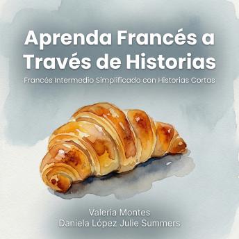[Spanish] - Aprenda Francés a Través de Historias: Francés Intermedio Simplificado con Historias Cortas