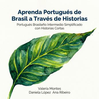 [Spanish] - Aprenda Portugués de Brasil a Través de Historias: Portugués Brasileño Intermedio Simplificado con Historias Cortas