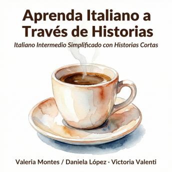 [Spanish] - Aprenda Italiano a Través de Historias: Italiano Intermedio Simplificado con Historias Cortas