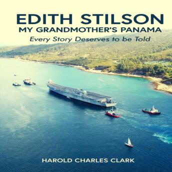 Edith Stilson My Grandmother's Panama:: Every story deserves to be told