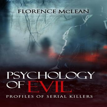 Psychology Of Evil: Profiles of Serial Killers