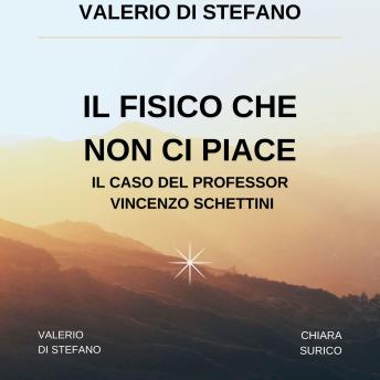 [Italian] - Il fisico che non ci piace. Il caso del Professor Vincenzo Schettini