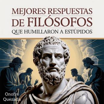 [Spanish] - Mejores Respuestas De Filósofos Que Humillaron A Estúpidos