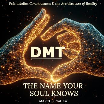 Dmt: The Name Your Soul Knows