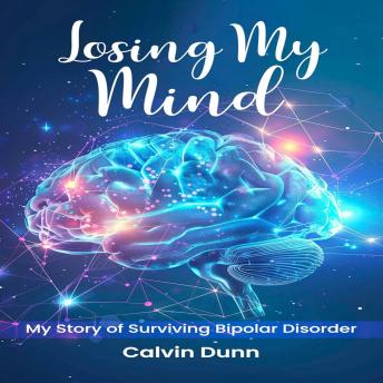 Losing My Mind: My Story of Surviving Bipolar Disorder