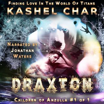 Draxton: Children of Anzulla, Part One: Finding Love in the World of Titans