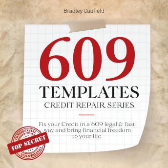 609 Templates - Credit Repair Series: Fix Your Credit in a Legal & Fast Way and Bring Financial Freedom to Your Life
