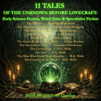 11 Tales of the Unknown Before Lovecraft: Early Science Fiction, Weird Tales & Speculative Fiction