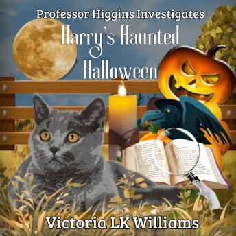 Harry's Haunted Halloween: Ghostly Secrets & A Fat Cat: A Paranormal Cozy Mystery