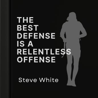 The Best Defense is a Relentless Offense
