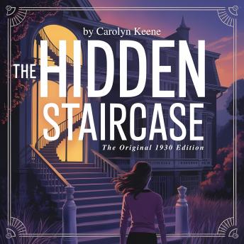 The Hidden Staircase: The Original 1930s Girl Detective Adventure