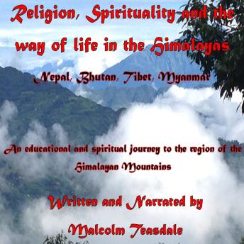 Religion, Spirituality, and the Way of Life in the Himalayas: Nepal, Bhutan, Tibet, Myanmar