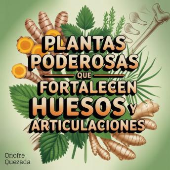 [Spanish] - Plantas Poderosas Que Fortalecen Huesos Y Articulaciones